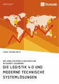 Die Logistik 4.0 und moderne technische Systemlösungen. Wie arbeiten Mensch und Maschine in Zukunft zusammen? (eBook, ePUB)