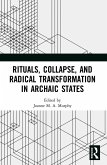Rituals, Collapse, and Radical Transformation in Archaic States (eBook, PDF)
