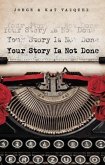 Your Story Is Not Done (eBook, ePUB)