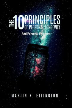 The 10 Principles of Personal Longevity and Personal Freedom (eBook, ePUB) - Ettington, Martin K.