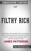 Filthy Rich: The Shocking True Story of Jeffrey Epstein The Billionaire s Sex Scandal by James Patterson: Conversation Starters (eBook, ePUB)