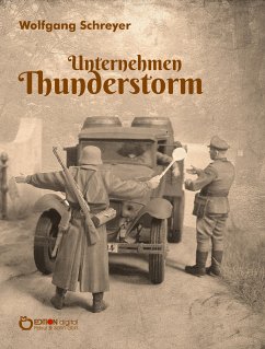 Unternehmen Thunderstorm, Gesamtausgabe (eBook, PDF) - Schreyer, Wolfgang