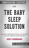 The Baby Sleep Solution: A Proven Program to Teach Your Baby to Sleep Twelve Hours aNight by Suzy Giordano: Conversation Starters (eBook, ePUB)