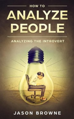 How To Analyze People Analyzing The Introvert (eBook, ePUB) - Browne, Jason