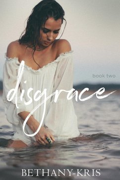 Disgrace (John + Siena, #2) (eBook, ePUB) - Bethany-Kris