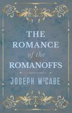 The Romance of the Romanoffs (eBook, ePUB)