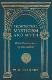 Architecture, Mysticism and Myth - With Illustrations by the Author (eBook, ePUB)
