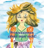 Prinzessinnen zähmt man nicht! (eBook, ePUB)