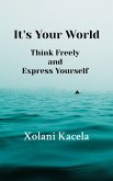 It's Your World: Think Freely and Express Yourself (eBook, ePUB)