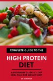 Complete Guide to the High Protein Diet: A Beginners Guide & 7-Day Meal Plan for Weight Loss (eBook, ePUB)