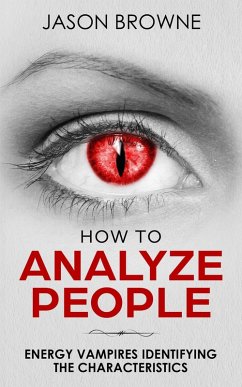 How to Analyze People Analyzing the Energy Vampire (eBook, ePUB) - Browne, Jason