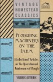 Ploughing Machinery on the Farm - A Collection of Articles on the Operation and Maintenance of Ploughs (eBook, ePUB)