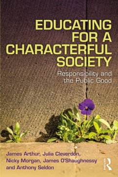 Educating for a Characterful Society (eBook, ePUB) - Arthur, James; Cleverdon, Julia; Morgan, Nicky; O'Shaughnessy, James; Seldon, Anthony