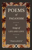 Poems of Paganism; or, Songs of Life and Love (eBook, ePUB) Poems of Paganism; or, Songs of Life and Love (eBook, ePUB)