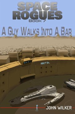 A Guy Walks Into a Bar (Space Rogues, #7) (eBook, ePUB) - Wilker, John