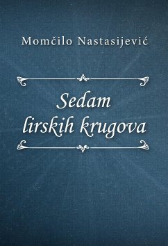 Sedam lirskih krugova (eBook, ePUB) - Nastasijević, Momčilo