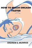 How to reach orgasm faster (eBook, ePUB)