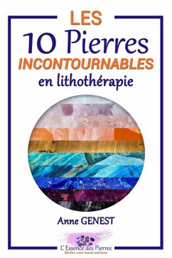 Les 10 Pierres Incontournables en Lithothérapie (L'Essence des Pierres, #1) (eBook, ePUB) - Genest, Anne
