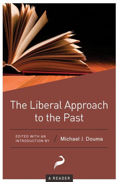 The Liberal Approach to the Past (eBook, ePUB) The Liberal Approach to the Past (eBook, ePUB)