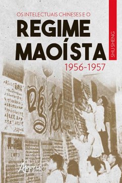 Os Intelectuais Chineses e o Regime Maoísta: 1956-1957 (eBook, ePUB) - Sheng, Shu