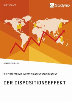 Der Dispositionseffekt. Wie treffen wir Investitionsentscheidungen? (eBook, ePUB) - Müller, Benedikt