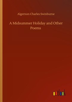 A Midsummer Holiday and Other Poems - Swinburne, Algernon Charles