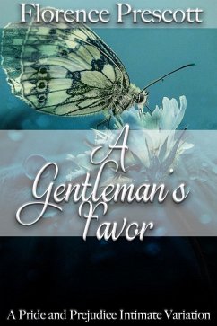 A Gentleman's Favor: A Pride and Prejudice Intimate Variation (eBook, ePUB) - Prescott, Florence