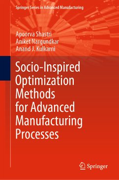 Socio-Inspired Optimization Methods for Advanced Manufacturing Processes (eBook, PDF) - Shastri, Apoorva; Nargundkar, Aniket; Kulkarni, Anand J.