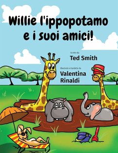 Willie l'ippopotamo e i suoi amici! - Smith, Ted