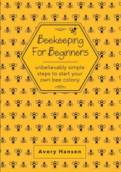 Beekeeping For Beginners - Hansen, Avery