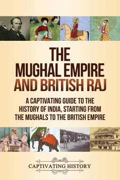 The Mughal Empire and British Raj - History, Captivating