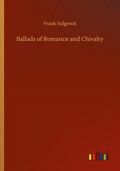 Ballads of Romance and Chivalry - Sidgwick, Frank