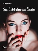 Sie liebt ihn zu Tode (eBook, ePUB)