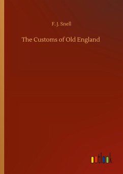 The Customs of Old England - Snell, F. J.