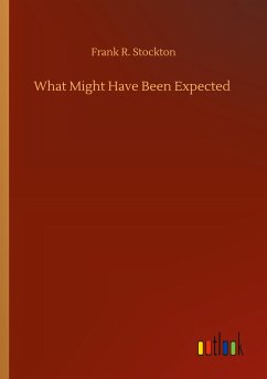 What Might Have Been Expected Von Frank Richard Stockton Englisches Buch Bucher De