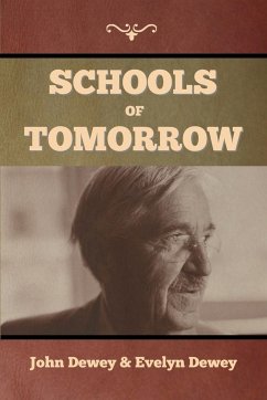 Schools of Tomorrow - Dewey, John; Dewey, Evelyn