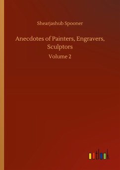Anecdotes of Painters, Engravers, Sculptors - Spooner, Shearjashub