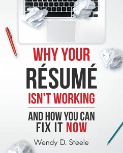 Why Your Resume Isn't Working - Steele, Wendy D.
