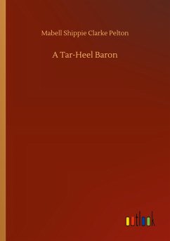 A Tar-Heel Baron - Pelton, Mabell Shippie Clarke