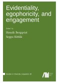 Evidentiality, egophoricity and engagement Evidentiality, egophoricity and engagement