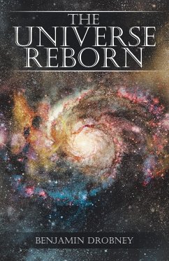 The Universe Reborn - Drobney, Benjamin