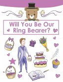 Ring Bearer Proposal, Will You Be Our Ring Bearer? Ring Bearer Proposal, Will You Be Our Ring Bearer?