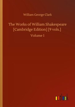 The Works of William Shakespeare [Cambridge Edition] [9 vols.] - Clark, William George