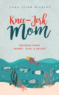 Knee-Jerk Mom - Wilkens, Lana Leigh
