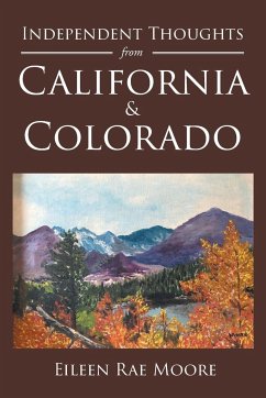 Independent Thoughts from California and Colorado - Moore, Eileen Rae