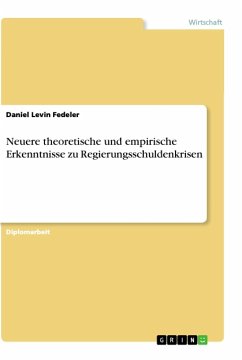 Neuere theoretische und empirische Erkenntnisse zu Regierungsschuldenkrisen - Fedeler, Daniel Levin