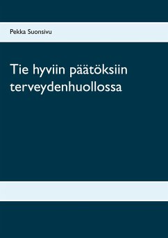 Tie hyviin päätöksiin terveydenhuollossa - Suonsivu, Pekka