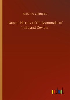 Natural History of the Mammalia of India and Ceylon - Sterndale, Robert A.