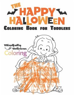 The Happy Halloween Coloring Book for Toddlers - Coloring, Mindfully Delicious