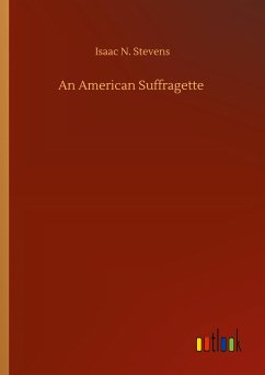 An American Suffragette - Stevens, Isaac N.